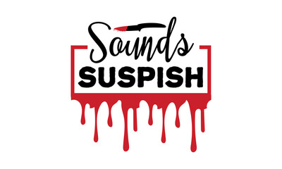 Sounds suspish - Calligraphic season inscription. Vector handwritten typography. Lettering composition about summer in vector graphics, on white background. For the design of postcards, posters