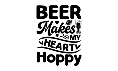 Beer Makes My Heart Hoppy - The cartoon man silhouette pours wine from a bottle into a wine glass Phrase For Menu, Print, Poster, Sign, Label, Sticker Web Design Element.