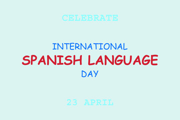 Celebrate International Spanish language day. 23 April. Spanish language day typography Poster, banner, and t-shirt design.