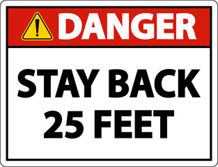 Danger Stay Back 25 Feet Label Sign On White Background