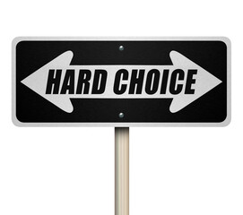 Hard Choice Tough Decision Choose New Direction Road Sign Arrows 3d Illustration