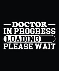 Doctor In Progress Loading Please Wait Typography T-Shirt Design