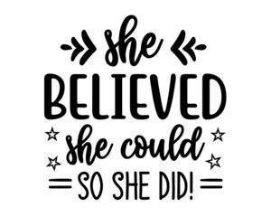 She believed she could so she did! Typography with white Background