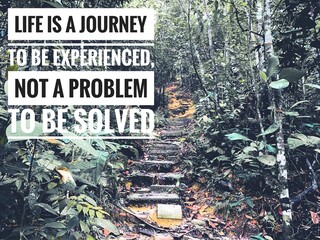 Motivational and Inspiration quote text - Life is a journey to be experienced, not a problem to be...