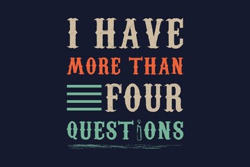 Fototapeta premium Funny Passover Seder I Have More Than Four Questions T-Shirt