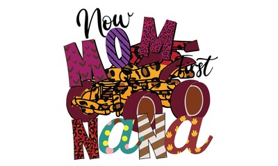 Now Mom First Nana Sublimation T-Shirt Design