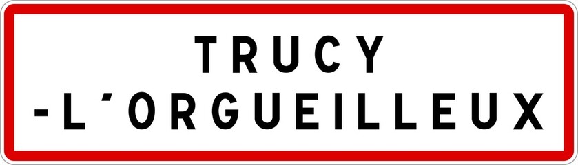 Panneau entrée ville agglomération Trucy-l'Orgueilleux / Town entrance sign Trucy-l'Orgueilleux
