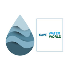 save water, save the world, icon of water droplets, concept of environmental conservation