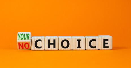 No or your choice symbol. Turned wooden cubes and changed concept words No choice to Your choice. Beautiful orange table orange background, copy space. Business and no or your choice concept.