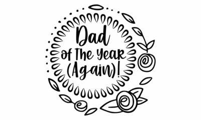 Dad of the Year (again)!- Father's Day t-shirt design, Hand drawn lettering phrase, Calligraphy t-shirt design, Isolated on white background, Handwritten vector sign, SVG, EPS 10
