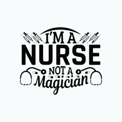 I'm a nurse not a magician - vector