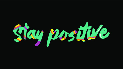 stay positive typography slogan for t shirt printing, tee graphic design.