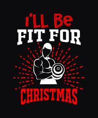 I'll be fit for Christmas, Gym t-shirt design.