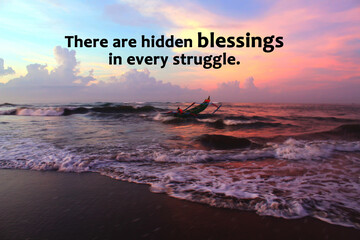 Blessing inspirational motivational quote - There are hidden blessings in every struggle. On...