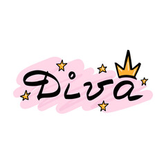 Diva, lettering. Vector Illustration for printing, backgrounds, covers, packaging, greeting cards, posters, stickers, textile and seasonal design. Isolated on white background.