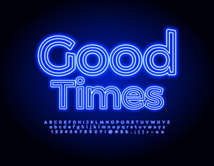 Vector decorative card Good Times. Blue glowing Font. Neon light tube Alphabet Letters, Numbers and Symbols set
