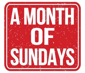 A MONTH OF SUNDAYS, text written on red stamp sign