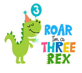 Roar, I am a Three Rex - Cute dino saying. Funny calligraphy for 3rd birthday party. Perfect for decoration, poster or greeting card. Beautiful green tyrannosaurus rex t rex baby.