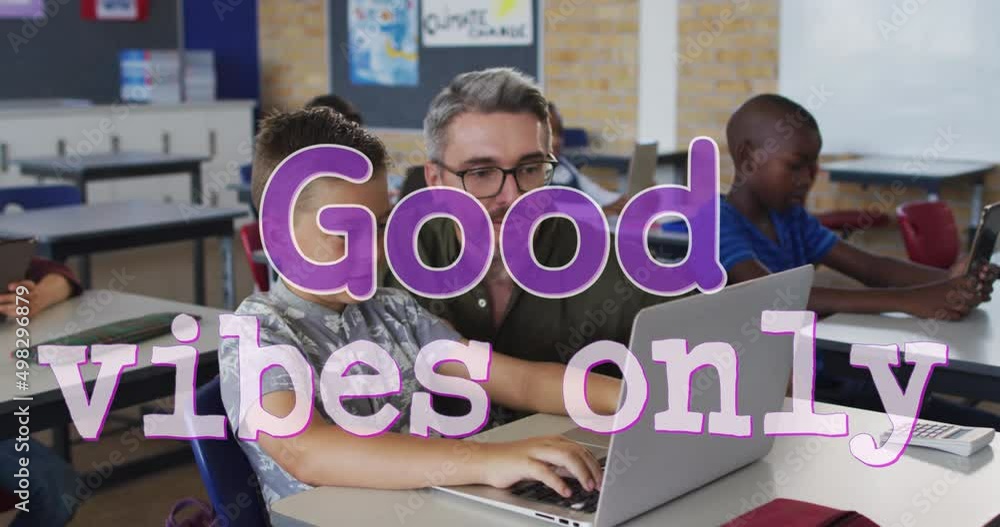 Poster animation of good vibes only text over caucasian teacher with schoolboy using laptop