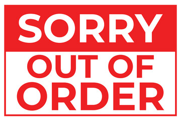 A Notice Prohibiting use or access to premises such as toilet, washroom. Sorry Out of Service Sign in Red and White Color Illustration