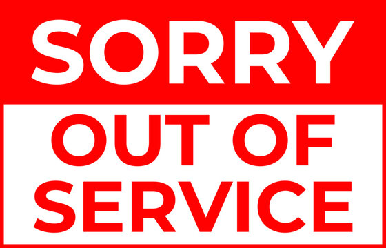 A Notice Prohibiting use or access to premises or service center. Sorry Out of Service Sign in Red and White Color.