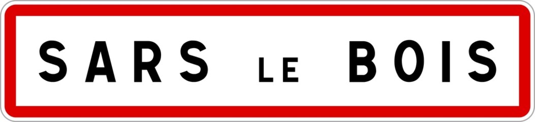 Panneau entrée ville agglomération Sars-le-Bois / Town entrance sign Sars-le-Bois