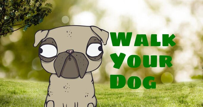 Animation of walk your dog text in green with comical pug dog portrait, over grass and trees in park