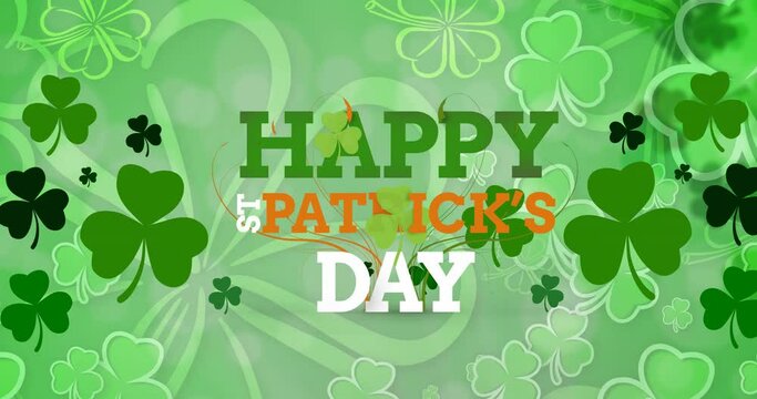 Animation of happy st patrick's day text with clover leaves on green background