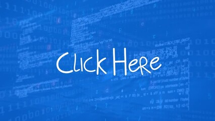 Animation of click here text over data processing on blue background - Powered by Adobe