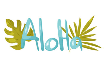 Handwritten inscription Aloha decorated with tropical leaves. Welcome to Hawaii. Ideal for postcards, posters, banners, invitations and more.