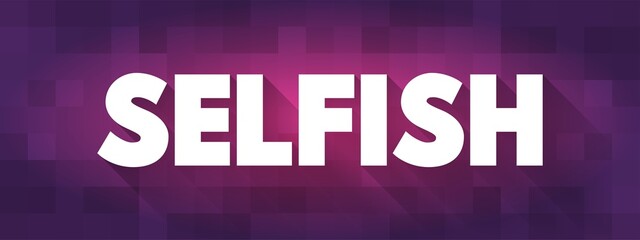 Selfish text quote, concept background