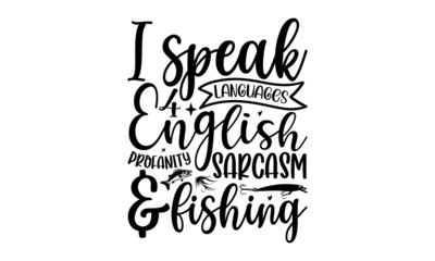 I Speak 4 Languages English, Profanity Sarcasm & Fishing, Fishing T Shirt Design, T-shirt Design, Lake house decor sign in vintage style, Vintage, emblems, Boat, Fishing labels, Concept for shirt or l