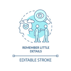 Remember little details turquoise concept icon. Showing interest. Step to charisma abstract idea thin line illustration. Isolated outline drawing. Editable stroke. Arial, Myriad Pro-Bold fonts used