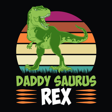 Daddy saurus rex, Papa Saurus. Dinosaur dad life. Rex shirt print. Happy father's day. Vector illustration.