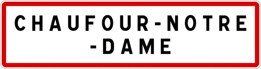 Panneau entrée ville agglomération Chaufour-Notre-Dame / Town entrance sign Chaufour-Notre-Dame