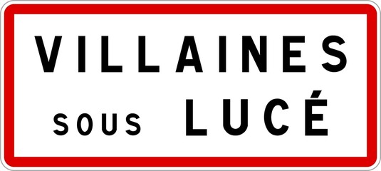 Panneau entrée ville agglomération Villaines-sous-Lucé / Town entrance sign Villaines-sous-Lucé