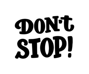 Hand drawn motivation lettering phrase in modern calligraphy style. Inspiration slogan for print and poster design. Vector