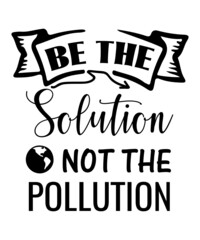 Earth Day SVG Bundle, Earth Day Slogan Svg, Earth Day SVG For T-Shirt, Earth Day Tshirt Slogan, Recycle SVG, Earth Day Quotes Desing, Cricut