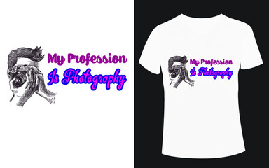 my profession is photography  t-shirt design design victor 
