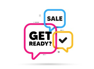 Get ready tag. Ribbon bubble chat banner. Discount offer coupon. Special offer sign. Advertising discounts symbol. Get ready adhesive tag. Promo banner. Vector