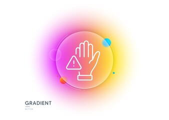 Dont touch line icon. Gradient blur button with glassmorphism. Hand warning sign. Hygiene notification symbol. Transparent glass design. Dont touch line icon. Vector