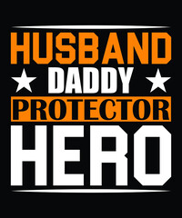 Fototapeta na wymiar Husband Daddy Protector Hero Typography T-Shirt Design