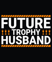 Naklejka na ściany i meble Future Trophy Husband Typography T-shirt Design