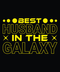 Best Husband In The Galaxy Typography T-shirt Design