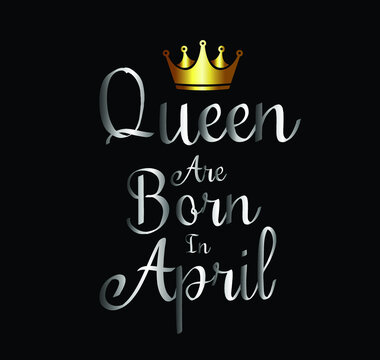 queen are born in April, quote vector illustration template image for t-shirt
and all print on demand  assets