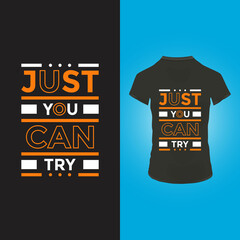 Just you can try t shirt design