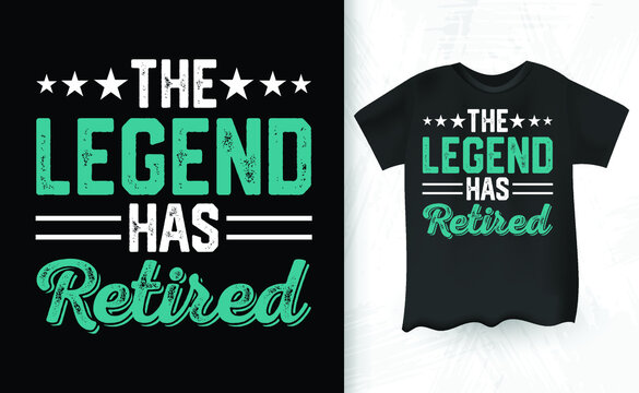 The Legend Has Retired Vintage Retirement T-shirt Design