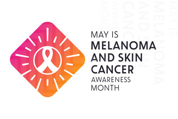 May is Melanoma and Skin Cancer Awareness Month. Vector illustration. Holiday poster.