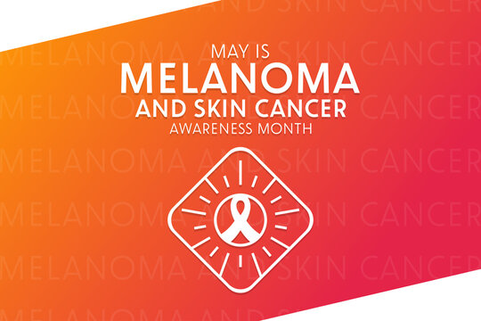 May is Melanoma and Skin Cancer Awareness Month. Vector illustration. Holiday poster.