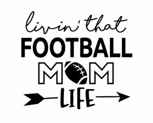 Living that Football Mom life phrase lettering with white background